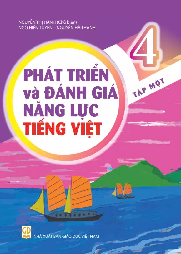 PHÁT TRIỂN VÀ ĐÁNH GIÁ NĂNG LỰC TIẾNG VIỆT LỚP 4 - TẬP 1 (Theo chương trình GDPT 2018)